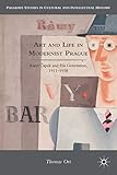 Art And Life In Modernist Prague Karel Capek And His Generation 19111938