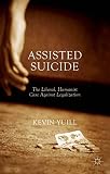 Assisted Suicide The Liberal Humanist Case Against Legalization