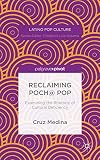 Reclaiming poch@ pop : examining the rhetoric of cultural deficiency