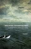 Educating generation next : young people, teachers and schooling in transition