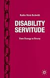Disability servitude : from peonage to poverty
