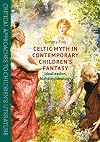 Celtic Myth in Contemporary Children's Fantasy: Idealization, Identity, Ideology