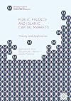Public Finance and Islamic Capital Markets: Theory and Application (Palgrave Studies in Islamic Banking, Finance, and Economics)