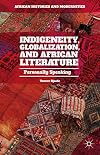 Indigeneity, Globalization, and African Literature Personally Speaking