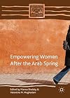 Empowering Women after the Arab Spring (Comparative Feminist Studies)