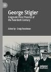 George Stigler Enigmatic Price Theorist of the Twentieth Century