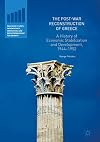 The Post-War Reconstruction of Greece A History of Economic Stabilization and Development, 1944-1952