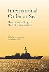 International order at sea : how it is challenged, how it is maintained
