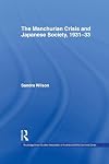 The Manchurian Crisis and Japanese Society, 1931-33 (Routledge/Asian Studies Association of Australia (ASAA) East Asian Series)
