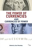 The Power Of Currencies And Currencies Of Power
