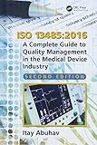Iso 134852016 A Complete Guide To Quality Management In The Medical Device Industry Second Edition