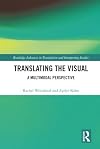 Translating the Visual: A Multimodal Perspective (Routledge Advances in Translation and Interpreting Studies)