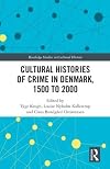 Cultural histories of crime in Denmark, 1500 to 2000