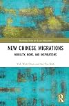 New Chinese Migrations : Mobility, Home, and Inspirations