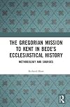 The Gregorian Mission to Kent in Bede's Ecclesiastical History: Methodology and Sources