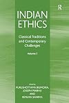 Indian Ethics: Classical Traditions and Contemporary Challenges: Volume I