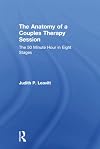 The Anatomy of a Couples Therapy Session: The 50 Minute Hour in Eight Stages