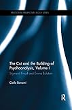 The Cut And The Building Of Psychoanalysis Volume I