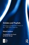 Scholars and Prophets (Sociology of India From France 19th-20th Centuries)