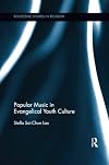 Popular Music in Evangelical Youth Culture (Routledge Studies in Religion)