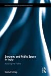 Sexuality and Public Space in India: Reading the Visible (Routledge Research on Gender in Asia Series)