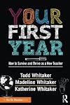 Your First Year: How to Survive and Thrive as a New Teacher