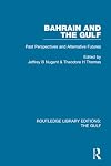 Bahrain and the Gulf: Past, Perspectives and Alternative Futures (Routledge Library Editions: The Gulf)