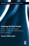 Exploring the next frontier : Vietnam, NASA, Star Trek and utopia in 1960s and 1970s American myth and history