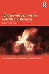 Jungian Perspectives on Rebirth and Renewal: Phoenix rising