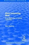 Poor labouring men : rural radicalism in Norfolk 1870-1923