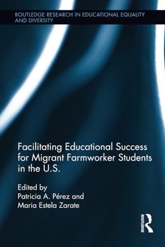 Cover of Facilitating Educational Success for Migrant Farmworker Students in the U. S.