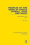 Peoples of the Horn of Africa (Somali, Afar and Saho). Part I / North Eastern Africa