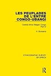 Les Peuplades de L'Entre Congo-Ubangi (Ngbandi, Ngbaka, Mbandja, Ngombe et Gens D'Eau): Central Africa Belgian Congo Part IV (Ethnographic Survey of Africa)