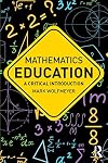 Mathematics education : a critical introduction