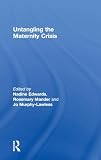 Untangling The Maternity Crisis Action For Change