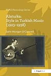 Alaturka: Style in Turkish Music, 1923&ndash;1938