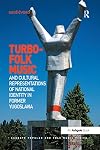 Turbo-folk Music and Cultural Representations of National Identity in Former Yugoslavia