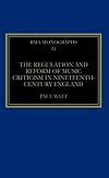 The Regulation and Reform of Music Criticism in Nineteenth-Century England (Royal Musical Association Monographs)