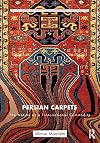 Persian Carpets: The Nation as a Transnational Commodity (Routledge Series for Creative Teaching and Learning in Anthropology)