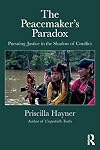The Peacemaker’s Paradox: Pursuing Justice in the Shadow of Conflict