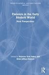 Florence in the Early Modern World: New Perspectives (Themes in Medieval and Early Modern History)