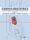 Cardio-Obstetrics: A Practical Guide to Care for Pregnant Cardiac Patients