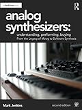 Analog Synthesizers Understanding Performing Buying From The Legacy Of Moog To Software Synthesis