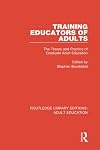 Training Educators of Adults: The Theory and Practice of Graduate Adult Education (Theory and Practice of Adult Education in North America Series)