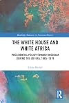 The White House and White Africa: Presidential Policy Toward Rhodesia During the UDI Era, 1965-1979 (Routledge Advances in American History)
