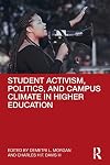 Student Activism, Politics, and Campus Climate in Higher Education
