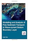 Modelling and Analysis of Fine Sediment Transport in Wave-Current Bottom Boundary Layer (IHE Delft PhD Thesis Series)