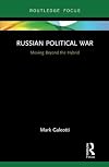 Russian Political War: Moving Beyond the Hybrid