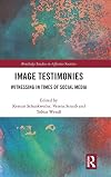 Image testimonies : witnessing in times of social media
