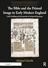 The Bible and the Printed Image in Early Modern England: Little Gidding and the pursuit of scriptural harmony